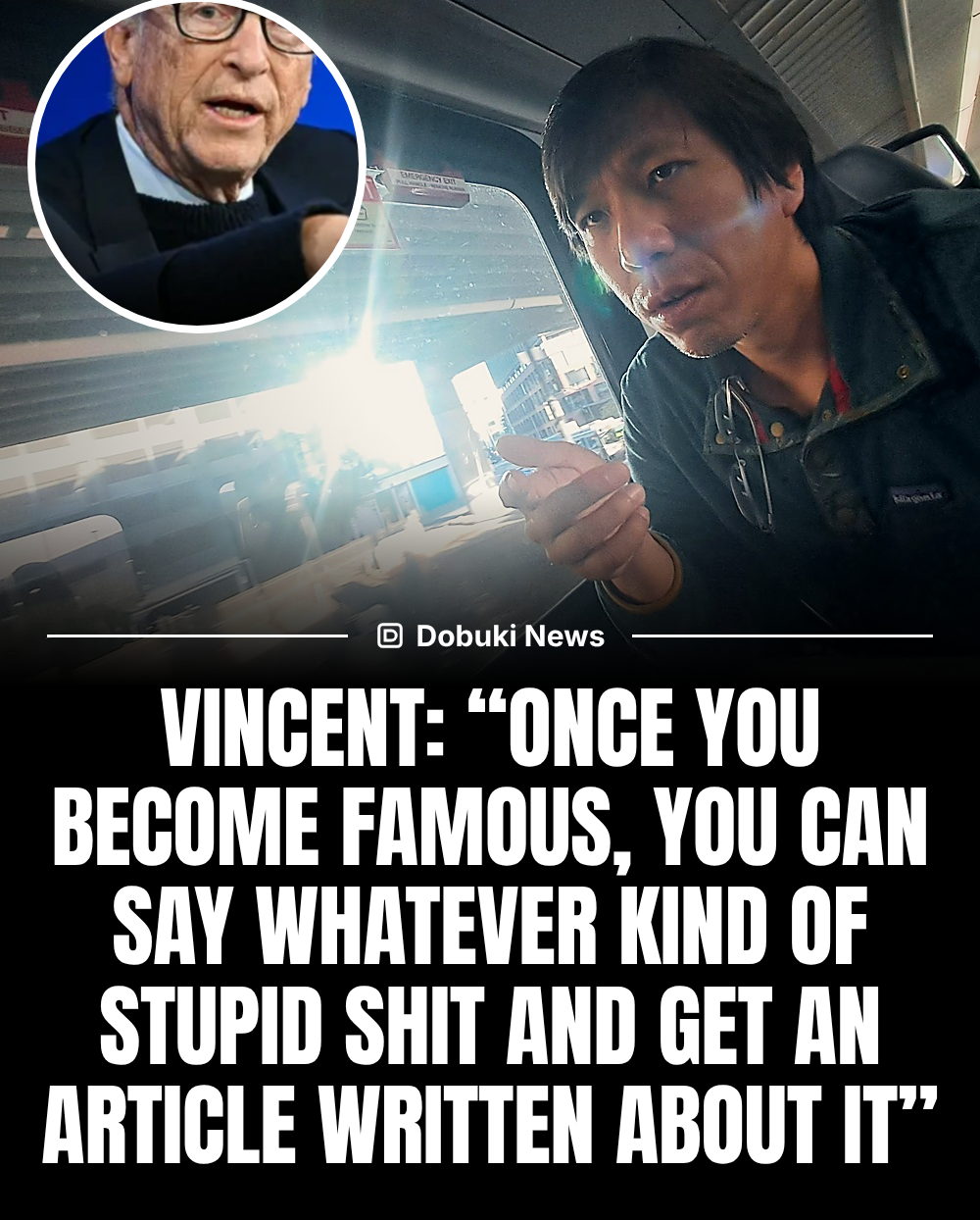 Dobuki News card: Vincent, with Bill Gates inset, and the quote “Once you become famous, you can say whatever kind of stupid shit and get an article written about it”
